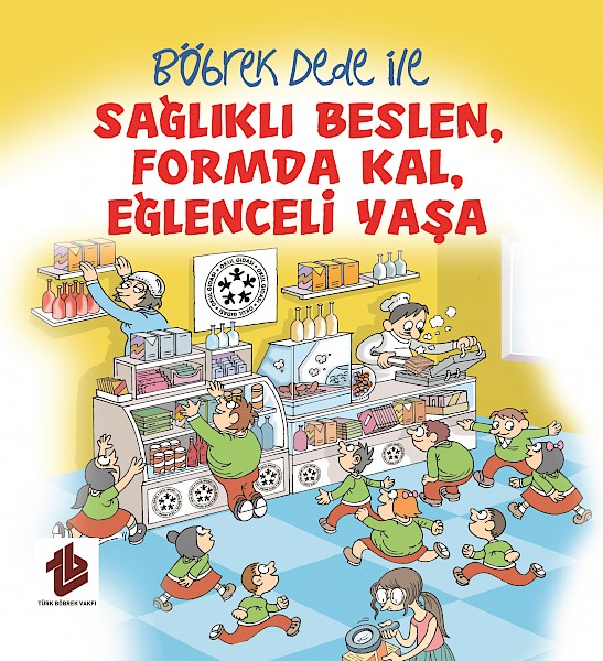 Böbrek Dede ile Sağlıklı Beslen, Formda Kal, Eğlenceli Yaşa