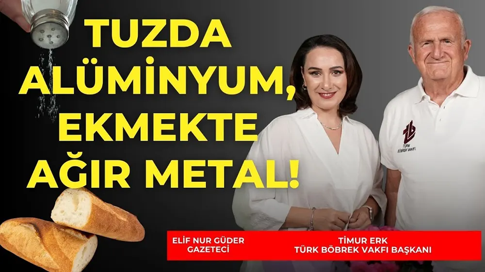 Ekmekte Ağır Metal, Tuzda Alüminyum! Gıdalardaki Gizli Tehlike | Türk Böbrek Vakfı Başkanı Timur Erk